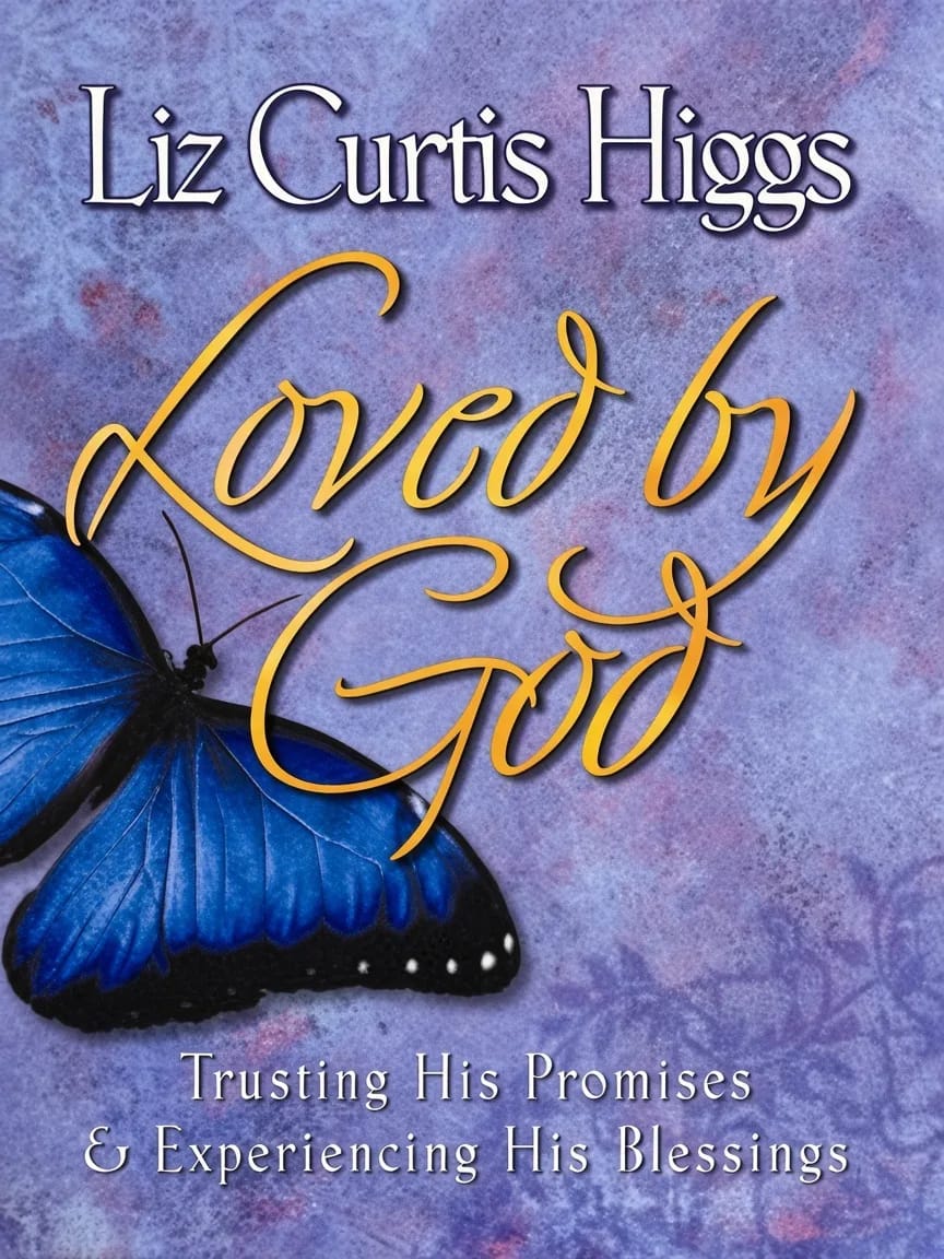 Loved By God by Liz Curtis Higgs